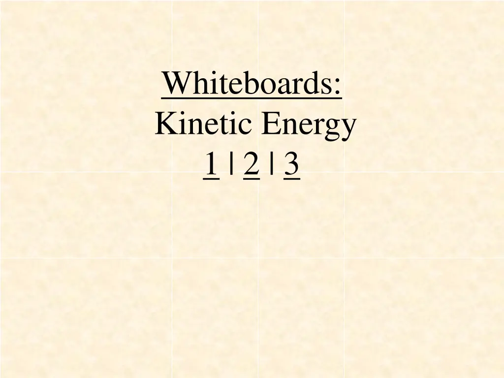 whiteboards kinetic energy 1 2 3