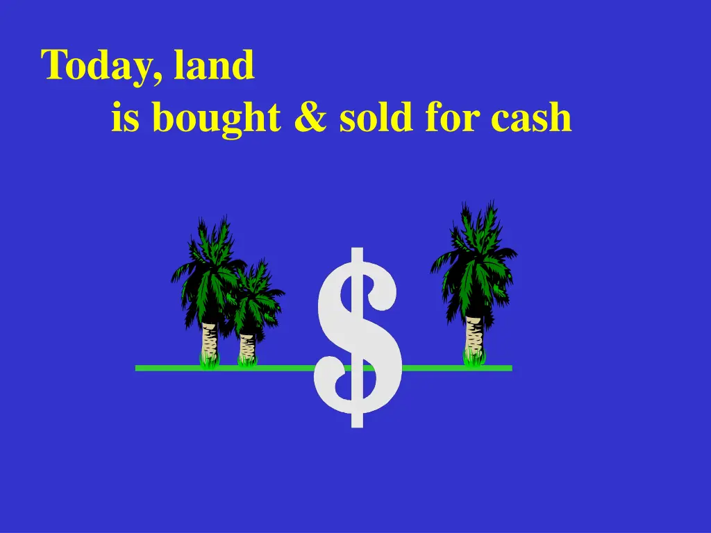 today land is bought sold for cash