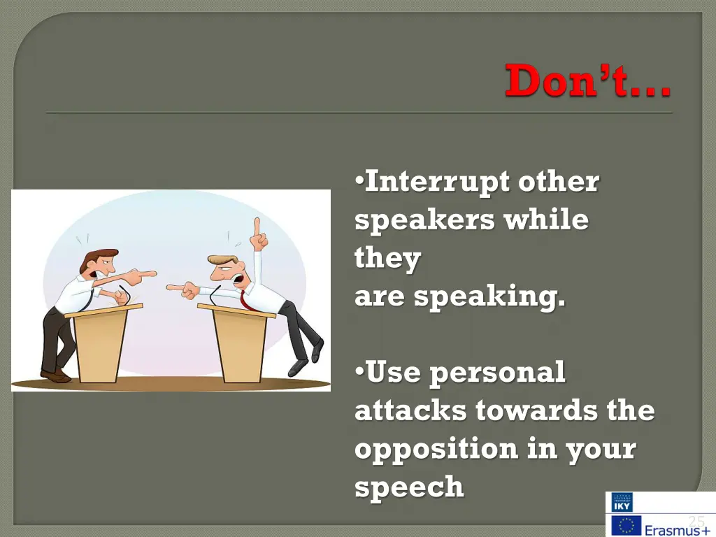 interrupt other speakers while they are speaking