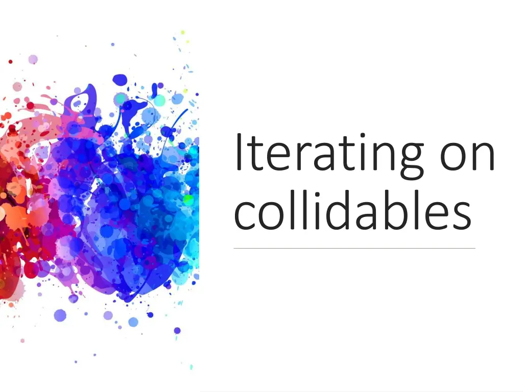 iterating on collidables