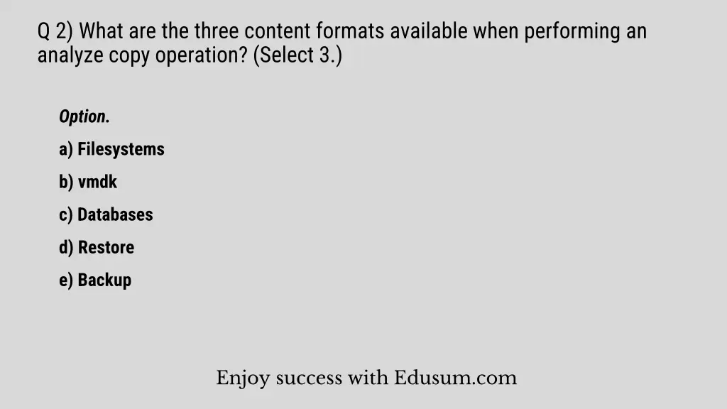 q 2 what are the three content formats available