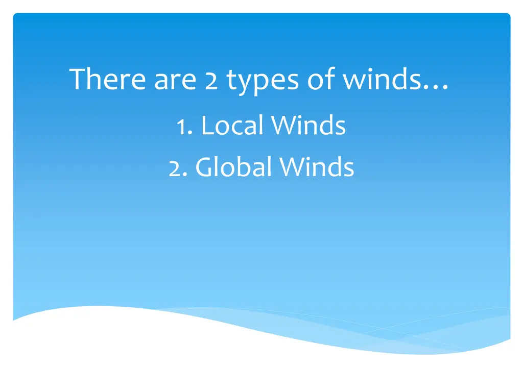there are 2 types of winds