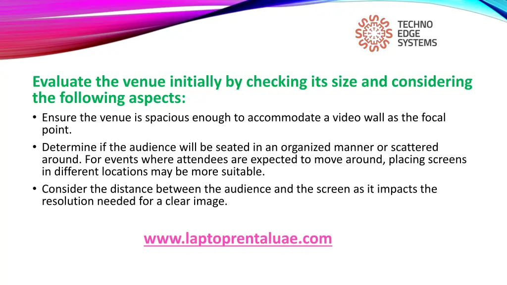 evaluate the venue initially by checking its size