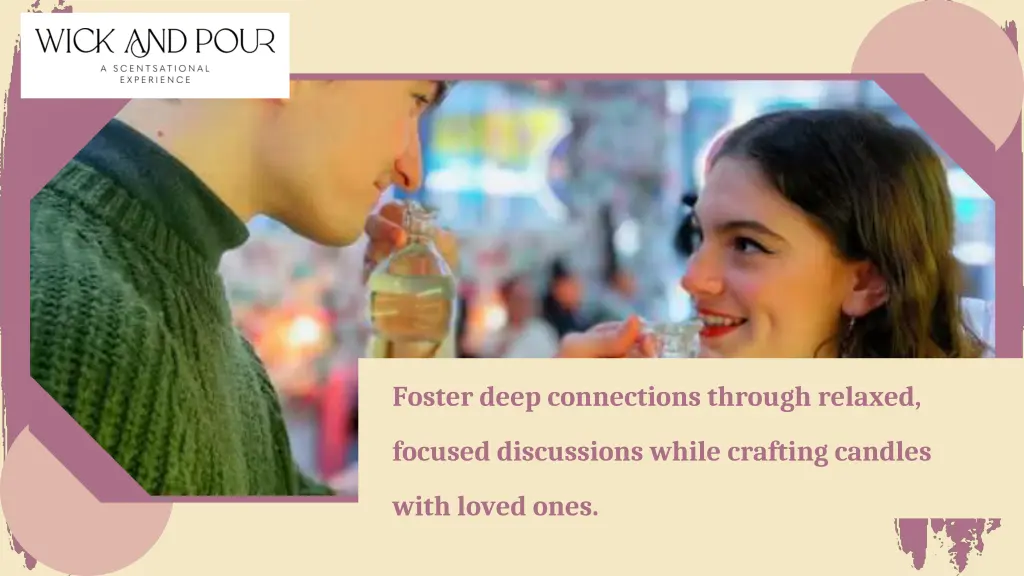 foster deep connections through relaxed