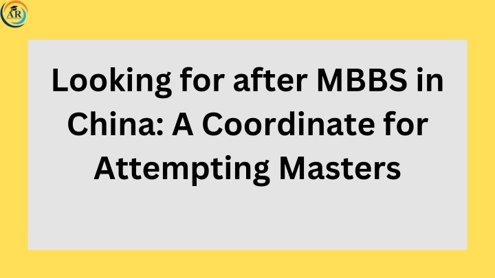 looking for after mbbs in china a coordinate