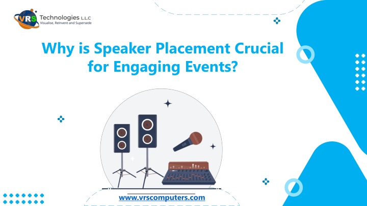 why is speaker placement crucial for engaging