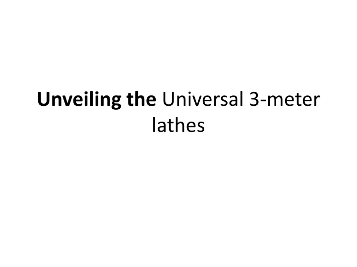 unveiling the universal 3 meter lathes