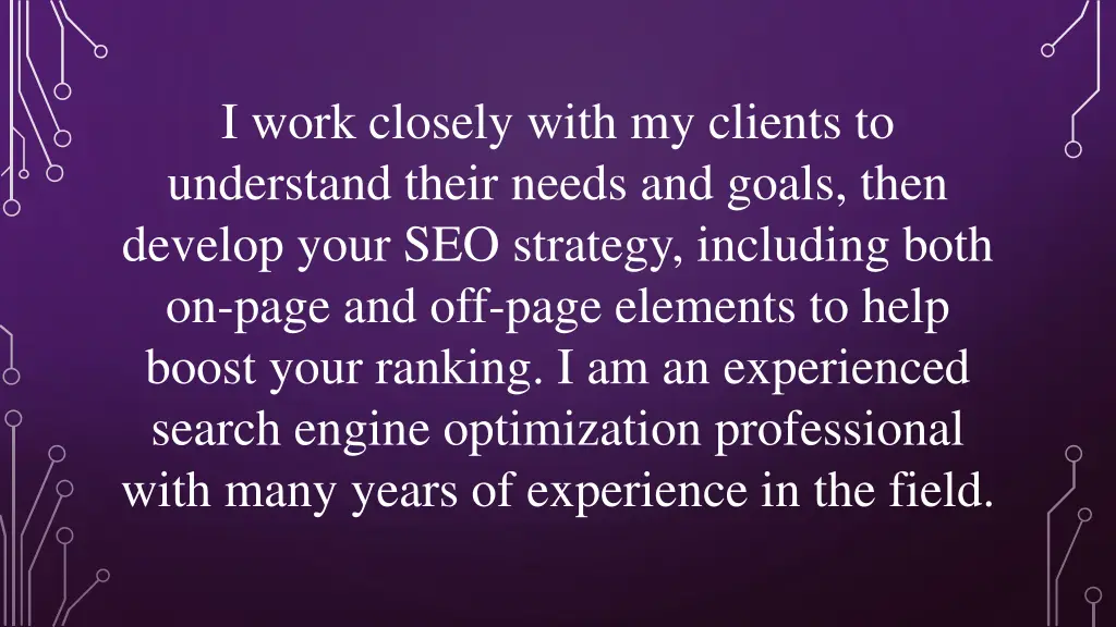 i work closely with my clients to understand