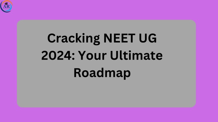 cracking neet ug 2024 your ultimate roadmap