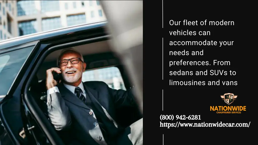 our fleet of modern vehicles can accommodate your