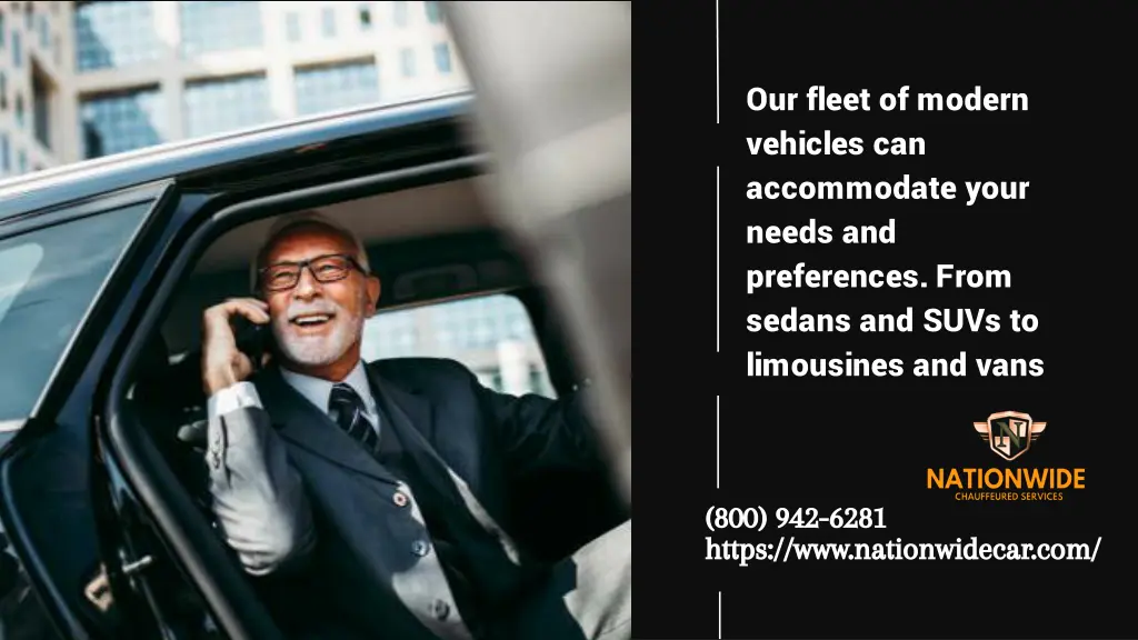 our fleet of modern vehicles can accommodate your