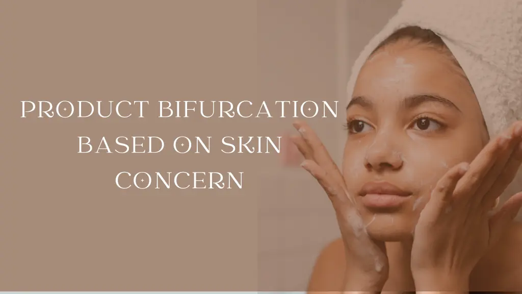 product bifurcation based on skin concern