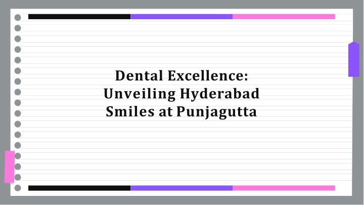 dental excellence unveiling hyderabad smiles