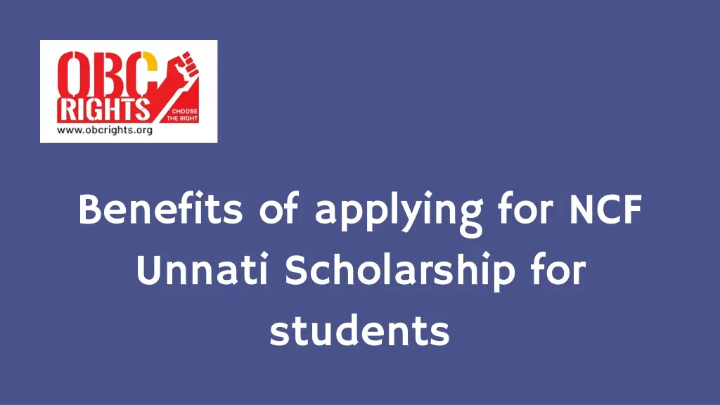 benefits of applying for ncf unnati scholarship