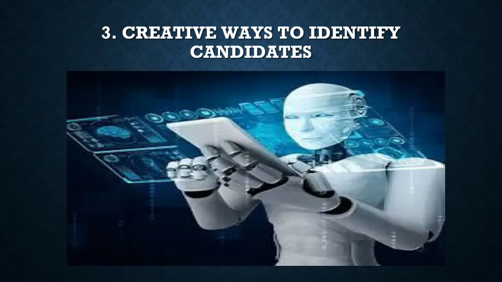 3 creative ways to identify candidates