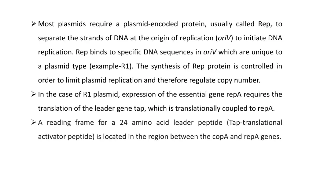 most plasmids require a plasmid encoded protein