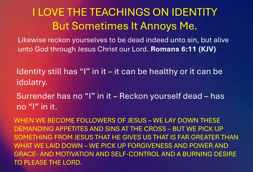 i love the teachings on identity but sometimes