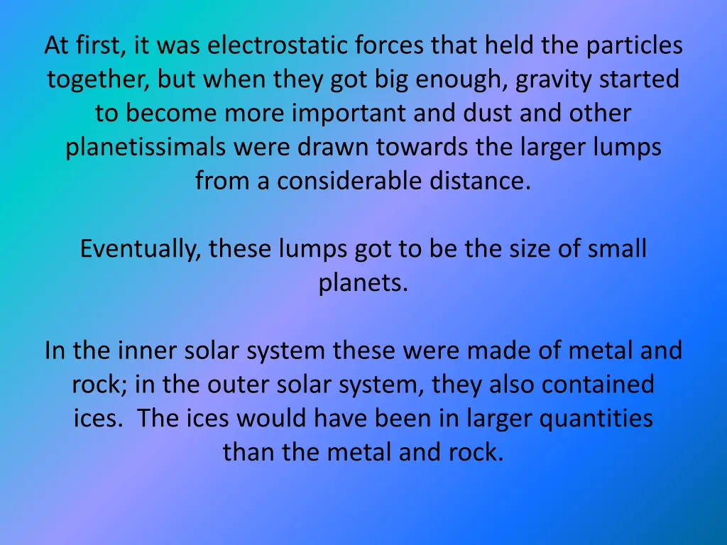 at first it was electrostatic forces that held