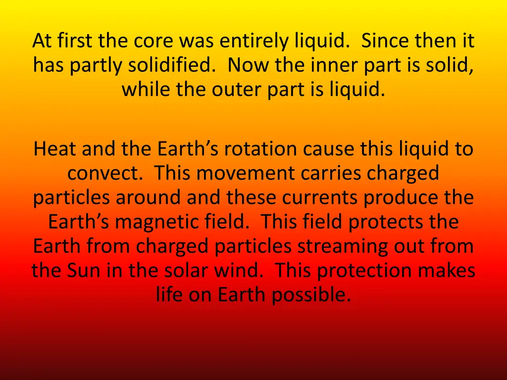 at first the core was entirely liquid since then