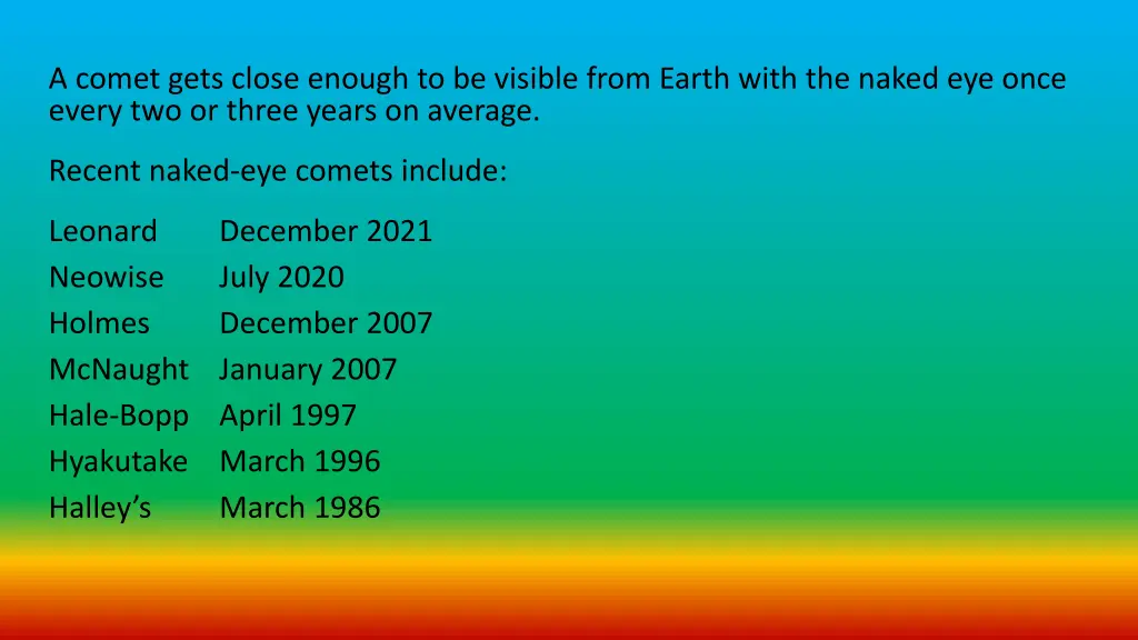 a comet gets close enough to be visible from