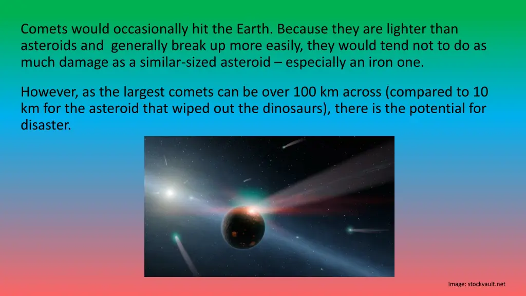 comets would occasionally hit the earth because