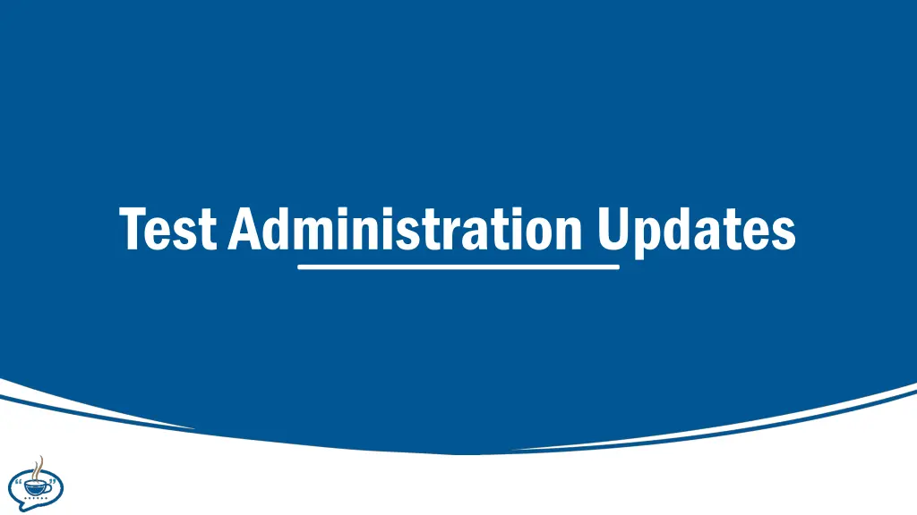 test administration updates