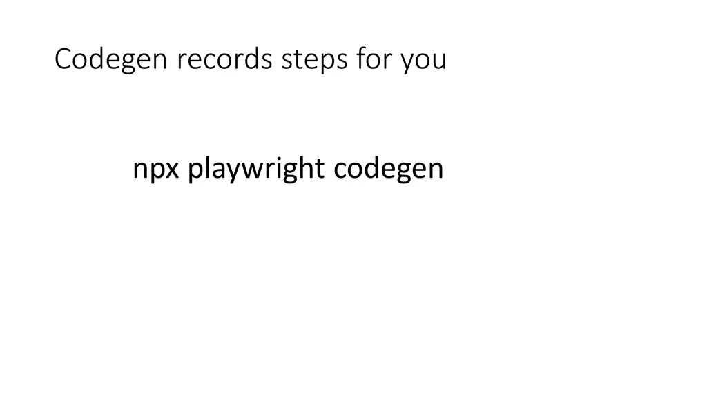 codegen records steps for you