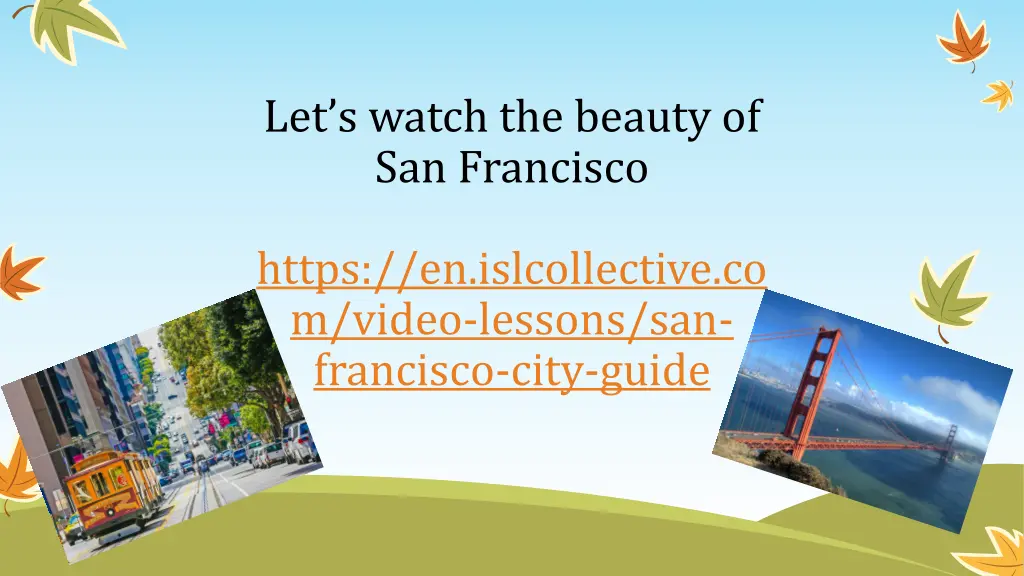 let s watch the beauty of san francisco