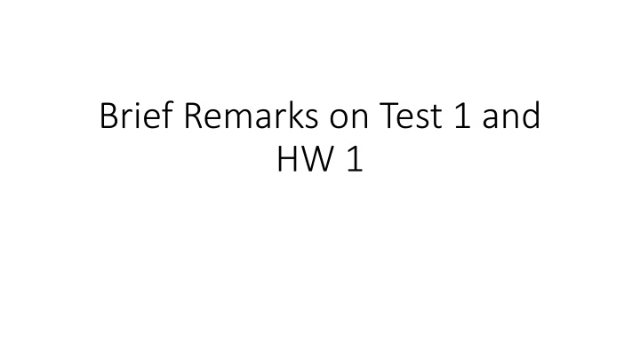 brief remarks on test 1 and hw 1