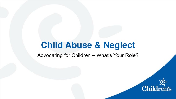 child abuse neglect advocating for children what