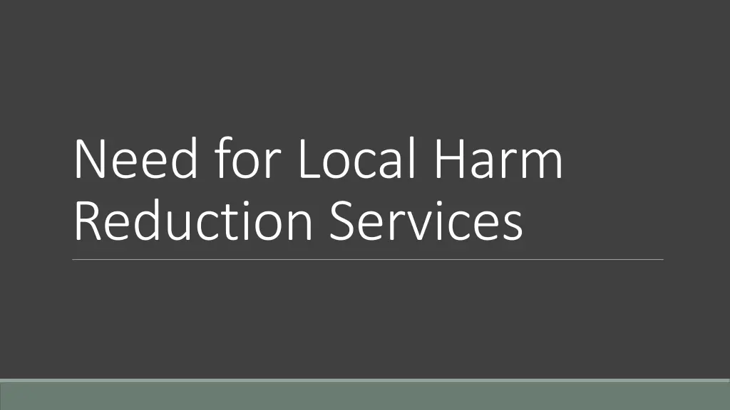 need for local harm reduction services