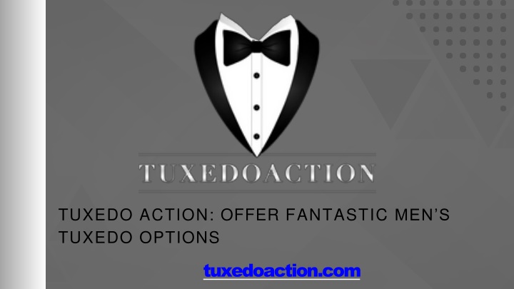 tuxedo action offer fantastic men s tuxedo options