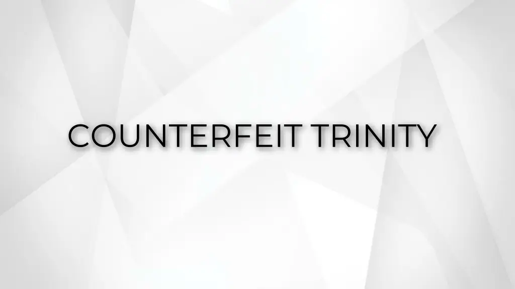 counterfeit trinity