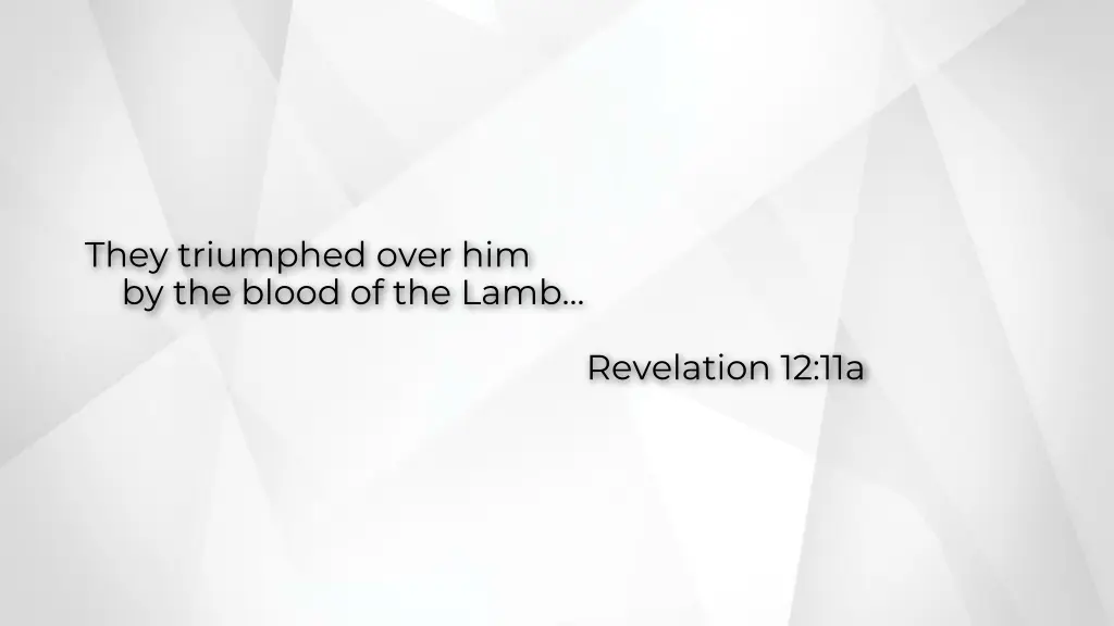 they triumphed over him by the blood of the lamb