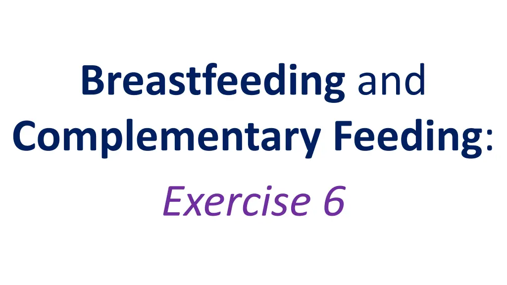 breastfeeding and complementary feeding exercise 6