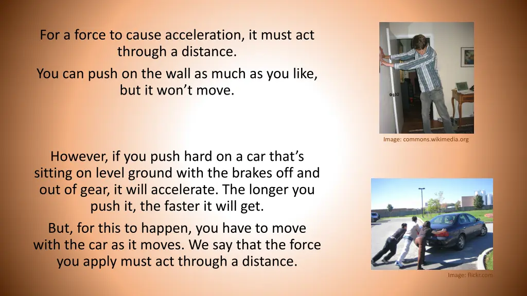 for a force to cause acceleration it must