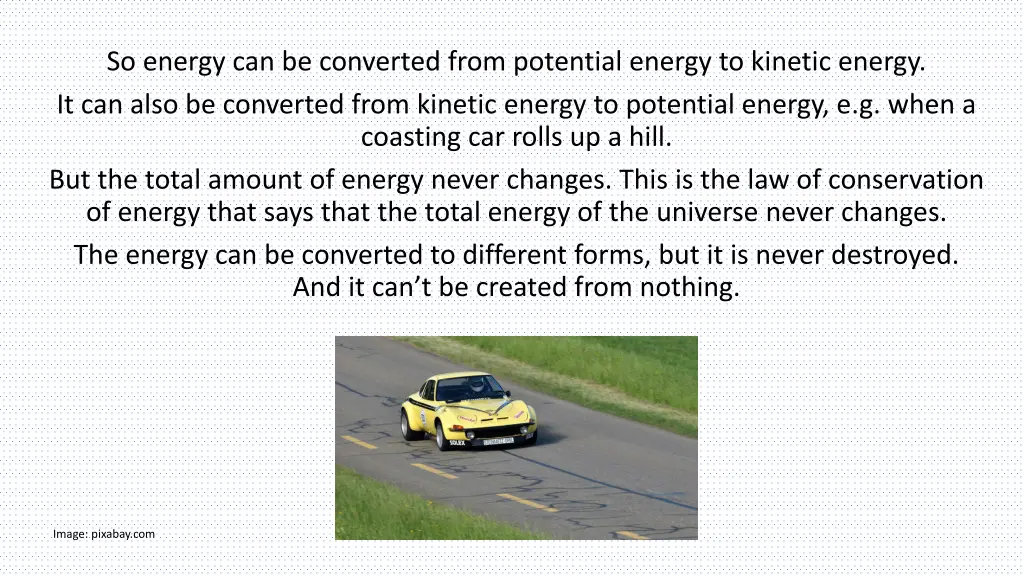 so energy can be converted from potential energy