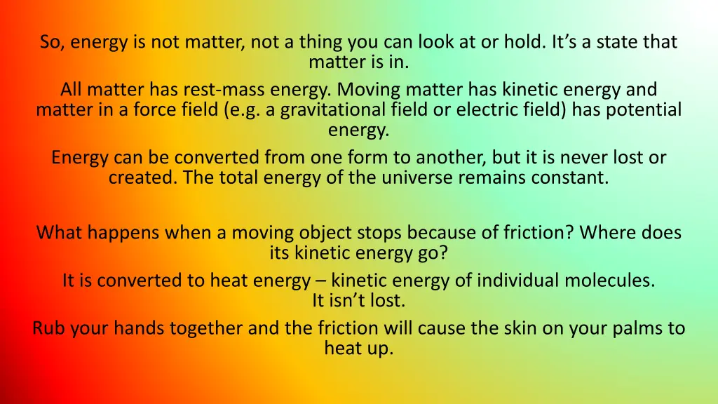 so energy is not matter not a thing you can look