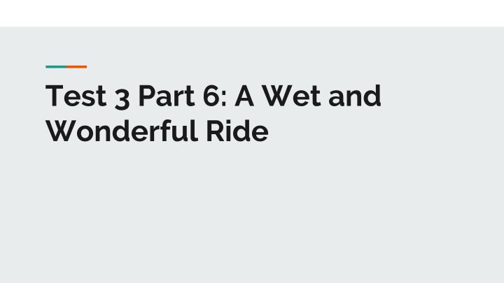 test 3 part 6 a wet and wonderful ride