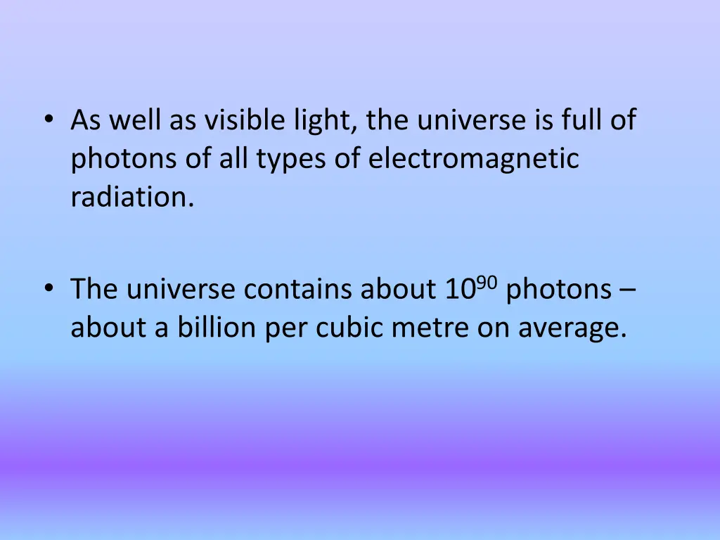 as well as visible light the universe is full