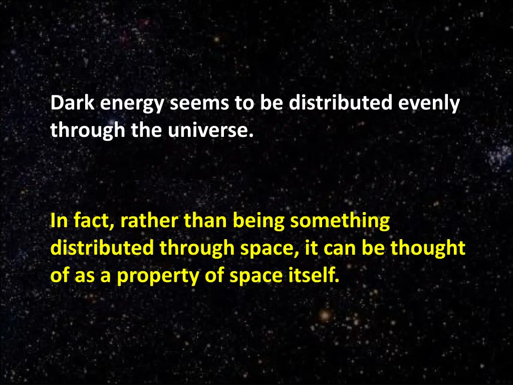 dark energy seems to be distributed evenly