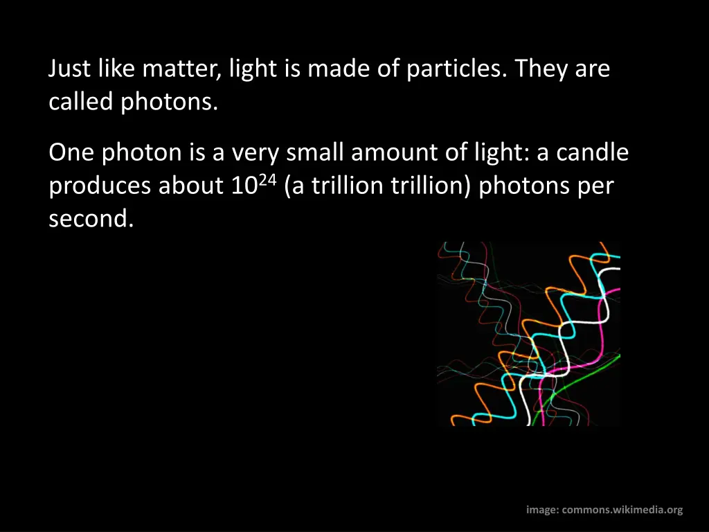 just like matter light is made of particles they