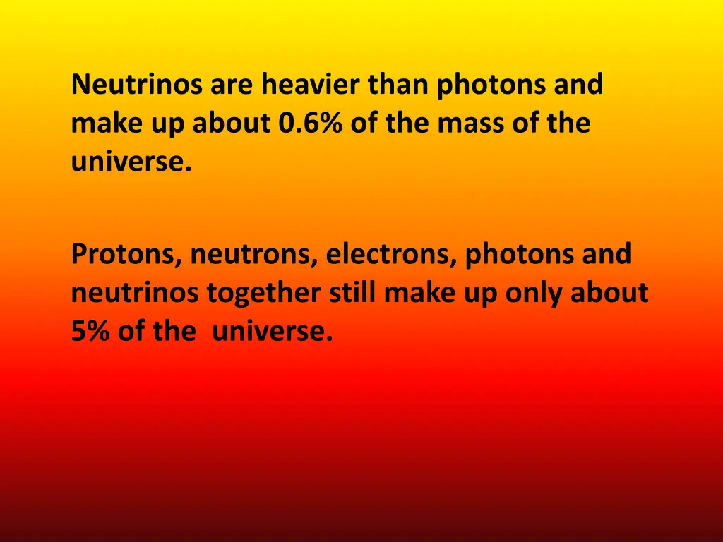 neutrinos are heavier than photons and make