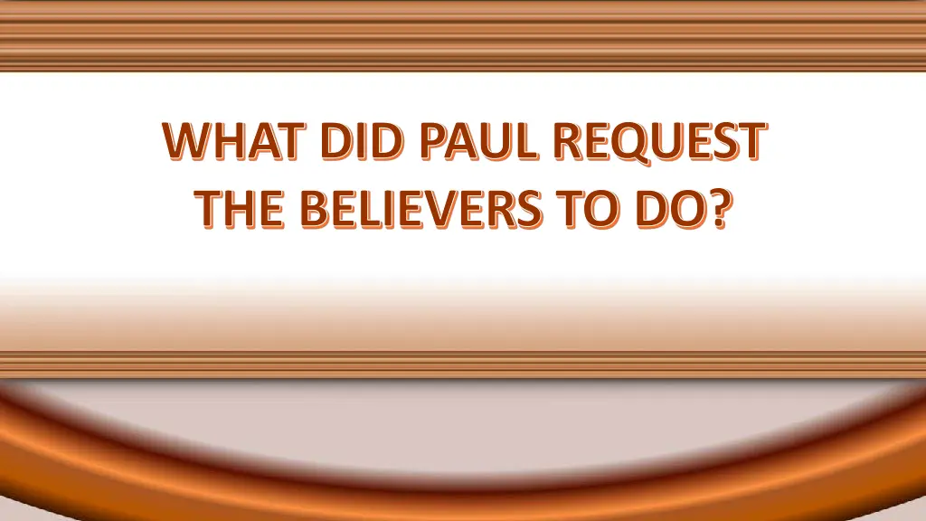 what did paul request the believers to do