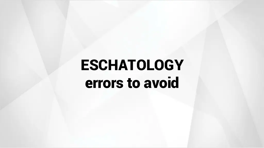 eschatology errors to avoid