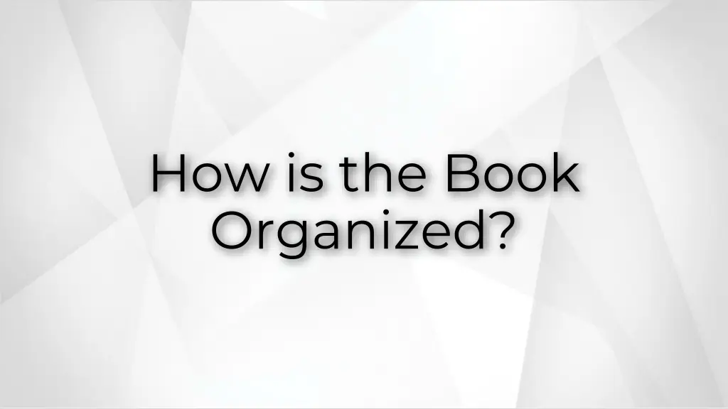 how is the book organized