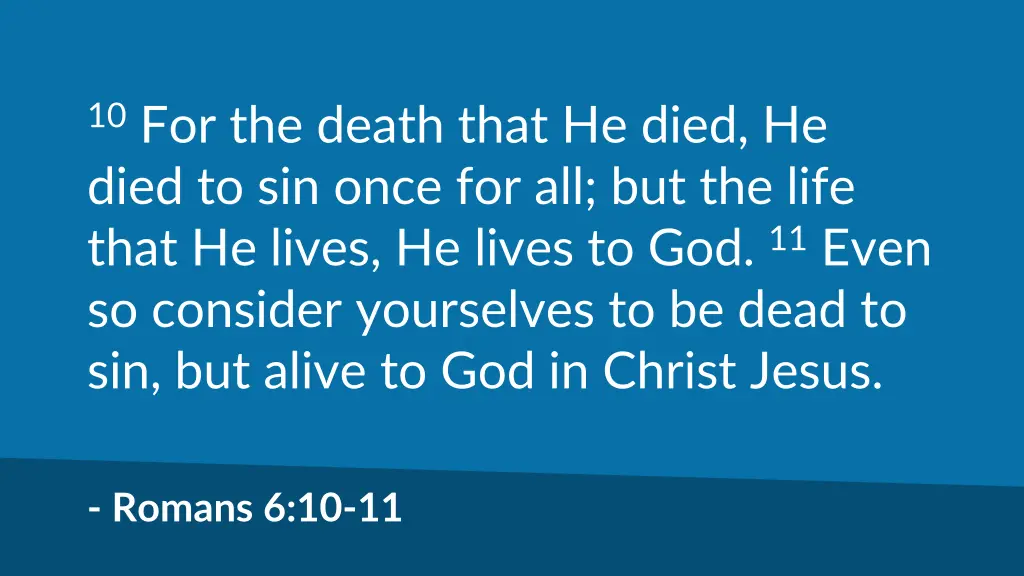 10 for the death that he died he died to sin once