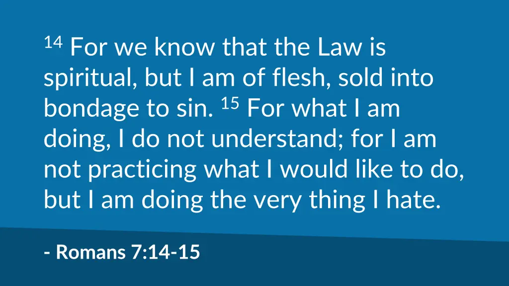 14 for we know that the law is spiritual