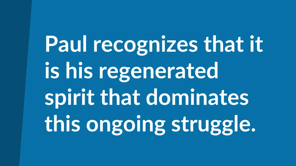 paul recognizes that it is his regenerated spirit