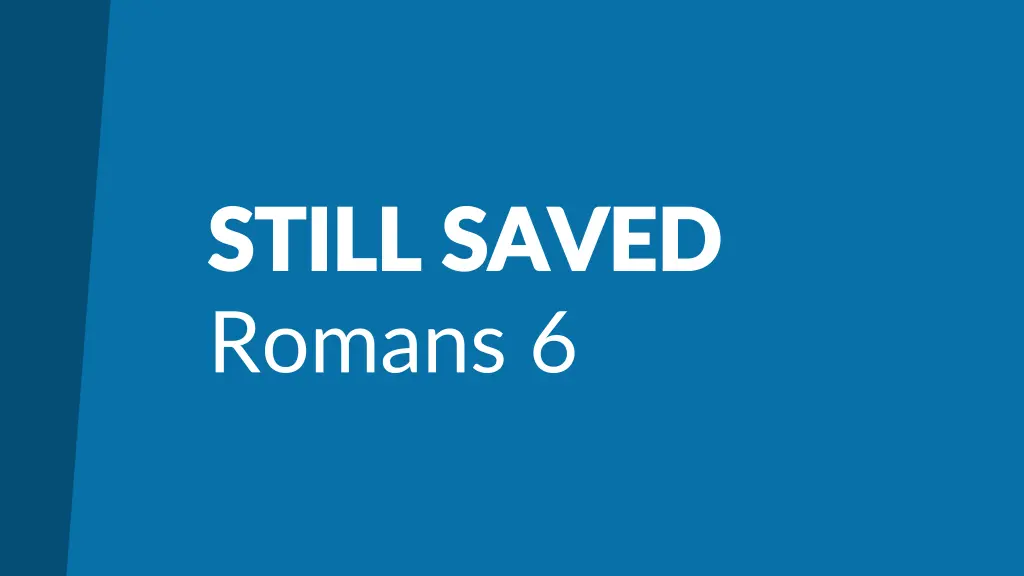 still saved still saved romans 6